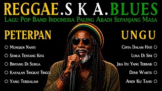 🔥 REGGAE SKA BLUES | Peterpan dan Ungu | Lagu Pop Band Indonesia Paling Abadi Sepanjang Masa 🔥
