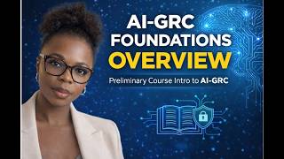AI Governance, Risk & Compliance – Foundations Overview