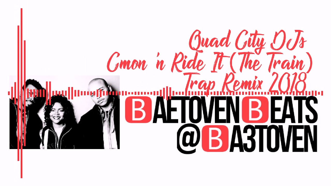 // Quad City Djs // C'Mon 'N Ride It (The Train) // Trap Remix 2018