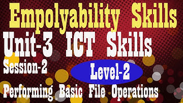 Level 2 Employability Skills Unit-3  II Ch-2 Performing Basic File Operations