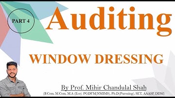 Auditing | Window Dressing |  - Explained by Prof.Mihir Shah