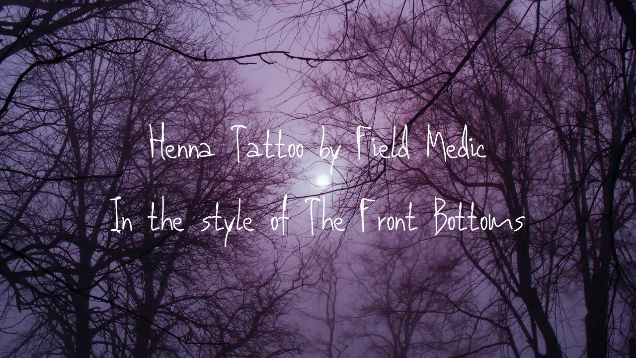 Henna Tattoo Field Medic in the style of The Front Bottoms. YouTube