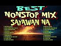 BEST NONSTOP MIX SAYAWAN NA