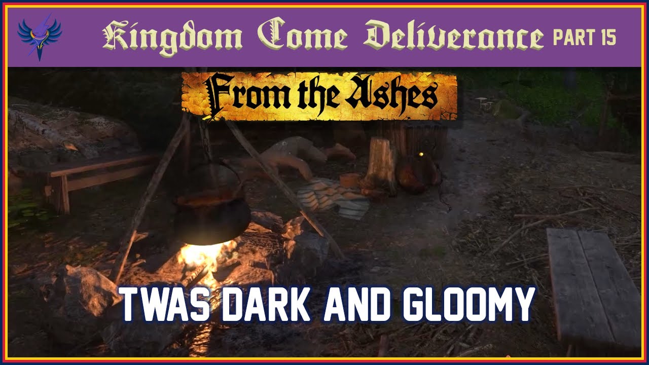 KCD From the Ashes Part 15 Twas Dark and Gloomy YouTube