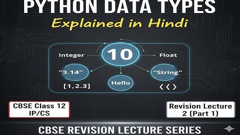 📚 Python Data Types Explained in Hindi | CBSE Class 12 IP/CS | Revision Lecture 2 (Part 1)