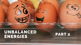 Clearing Unbalanced Energies - Part 2