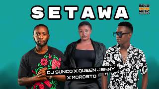 Setawa - Dj Sunco x Queen Jenny x Morosto (Original)