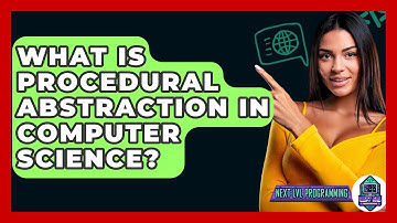 What Is Procedural Abstraction In Computer Science? - Next LVL Programming