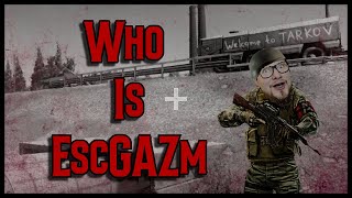 Who Is EscGAZm!