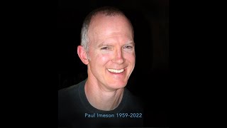 Tribute to Paul Imeson 1959 - 2022