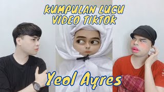 Kumpulan Video Yeol Ayres TikTok Ngakak - Part 2