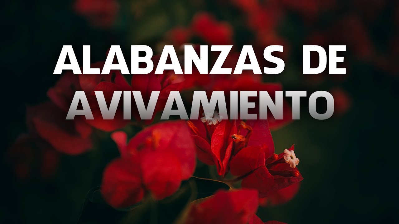 Alabanzas De Avivamiento Cadena De Coros De Fuego Pentecostales Youtube