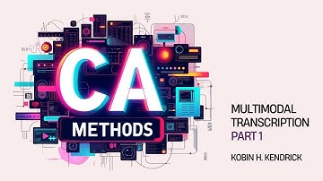 CA Methods: Multimodal transcription - Part 1