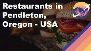 Restaurants in Pendleton, Oregon - USA