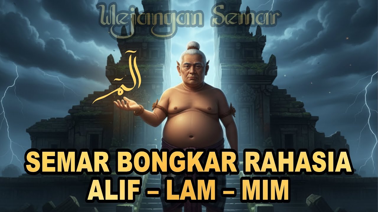 MENEMBUS ALAM MALAKUT‼️SEMAR BONGKAR RAHASIA SEBENARNYA ALIF, LAM, MIM | WEJANGAN SEMAR