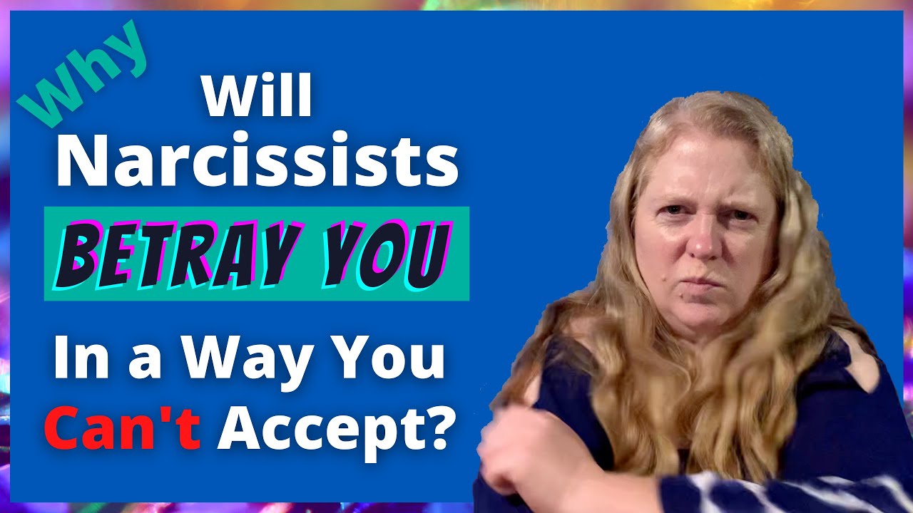 Why Will a Narcissist Betray You in a Way You Can't Possibly Accept ...