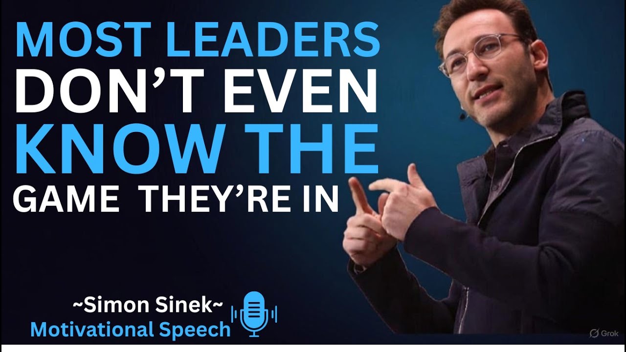 Most Leaders Don't Even Know the Game They're In | Simon Sinek BEST MOYIVATION SPEACH
