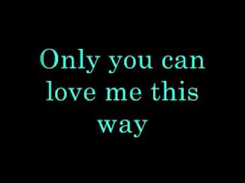 Keith Urban Only You Can love me This Way Lyrics