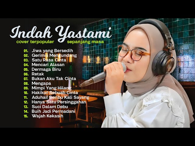 Indah Yastami Jiwa Yang Bersedih Gerimis Mengundang | Cover Akustik Terbaik | Full Album class=
