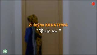 Zuleyha Kakayewa - Nirde Sen // 2021