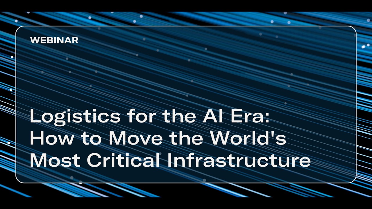 Logistics for the AI Era: How to Move the World's Most Critical Infrastructure