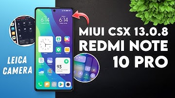MIUI CSX 13.0.8 for Redmi Note 10 Pro Max | Leica Camera | Xiaomi EU Android 12 | MIUI Launcher