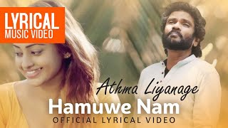 Video thumbnail of "Hamuwe Nam Official Lyrical Video | Athma Liyanage | Sinhala Lyrical Song"