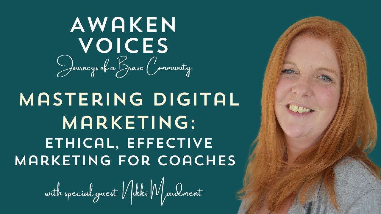 Mastering Digital Marketing: Ethical, Effective Marketing for Coaches with Nikki Maidment
