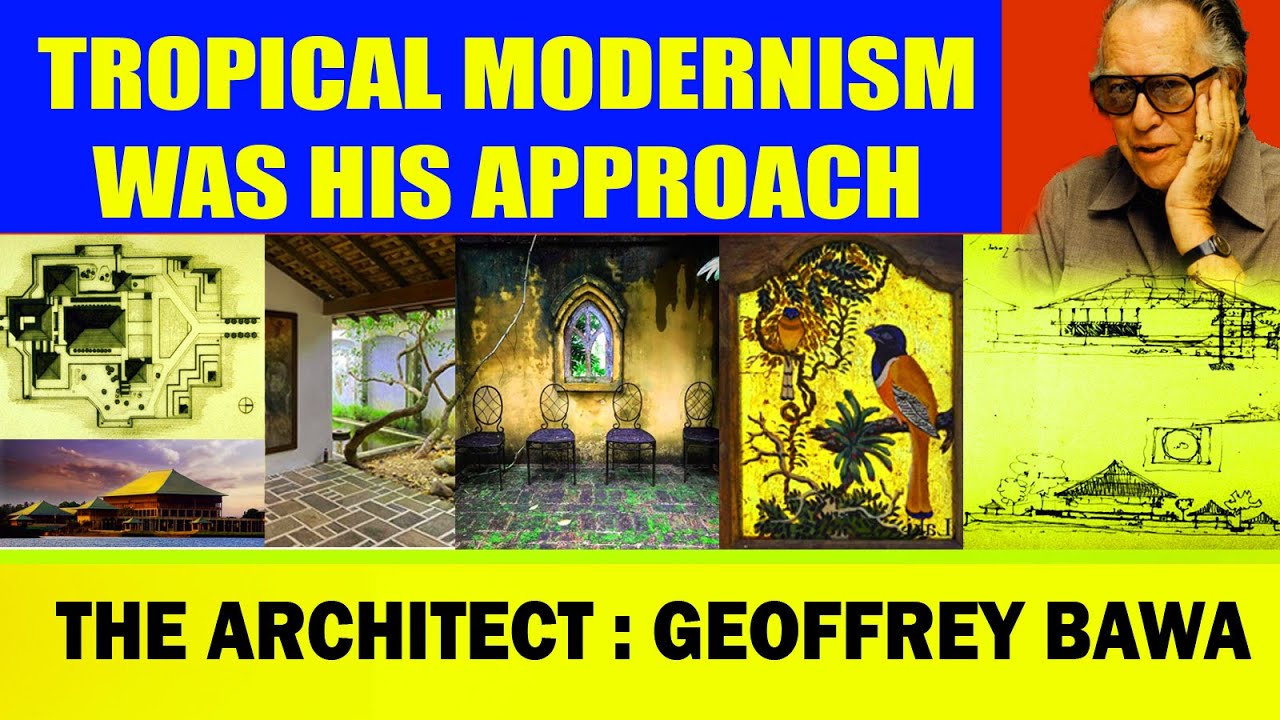 An architect for Tropical Modernism and his famous designs; Geoffrey Manin Bawa.