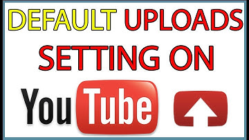 How To Set Default Upload Settings On YouTube