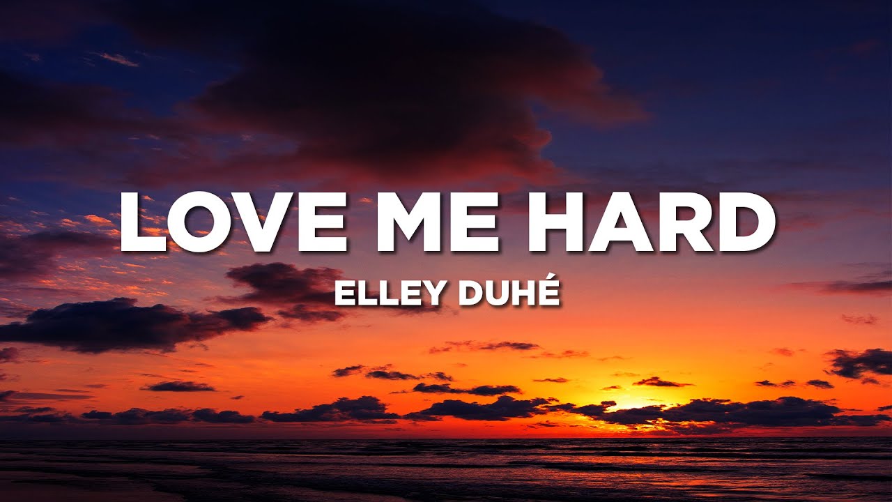 Elley Duhé - LOVE ME HARD (Lyrics) - YouTube
