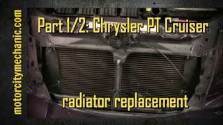 Player Profile Part 1/2: 2004 Chrysler PT Cruiser radiator removal and replacement