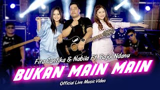 Fira Cantika & Nabila X Bajol Ndanu - Bukan Main Main (Inginku Teriak Bilang I Love U) Live Version