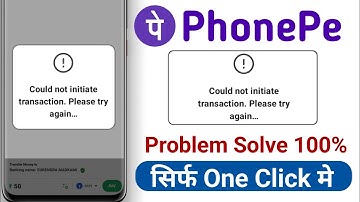 could not initiate transaction please try again / phonepe se rupe transfer nahi ho rahe hai