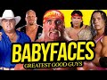 Babyfaces  wrestlings good guys