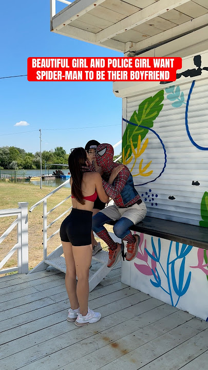 BEAUTIFUL GIRL AND POLICE GIRL WANT SPIDER-MAN TO BE THEIR BOYFRIEND #spiderman #girlfriend #love