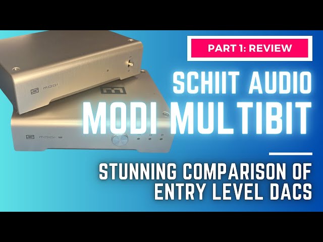 Schiit MODI Multibit DAC, Is it worth the extra $? - Overview