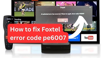How to fix Foxtel error code pe6007