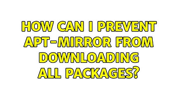 Ubuntu: How can I prevent apt-mirror from downloading ALL packages?