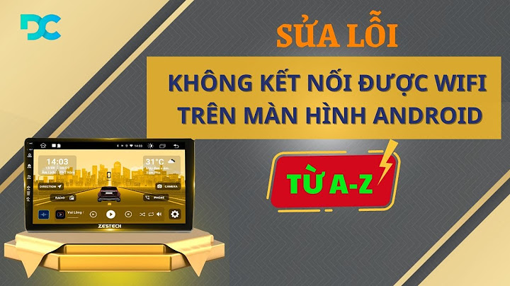 Khắc phục lỗi android không vào được wifi năm 2024