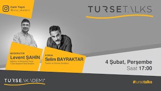 TURSETALKS - SELİM BAYRAKTAR SÖYLEŞİ | INSTAGRAM CANLI YAYINI | 4 ŞUBAT 2021