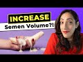 How to Increase Semen Volume? Here are Proven Ways to Produce MORE!