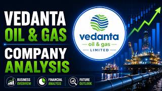 Vedanta Oil & Gas Company Analysis | Business, Financials & Long-Term Outlook