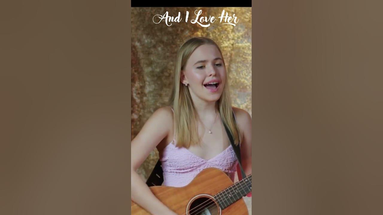 And i love her the beatles cover by emily linge shorts youtube