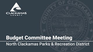 North Clackamas Parks & Recreation District  2024 Budget Committee Meetings