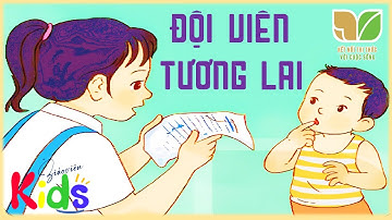 Kể chuyện: Đội viên tương lai || Tiếng Việt lớp 3 tập 1 - Tuần 6 Kết nối tri thức.