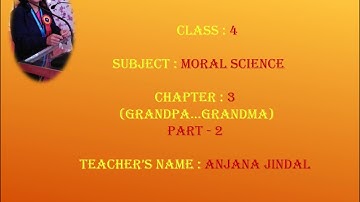 Class 4, Moral Science, Chapter 3, Grandpa  Grandma, Part 2 by Anjana Jindal