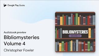 Bibliomysteries Volume 4 By Christopher Fowler Audiobook Preview