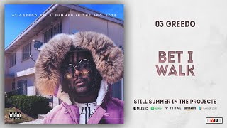 03 Greedo - Bet I Walk (Still Summer in the Projects)