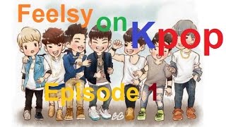 Feelsy On Kpop Episode 1 Funny Moments & Plastic Face Cover Song